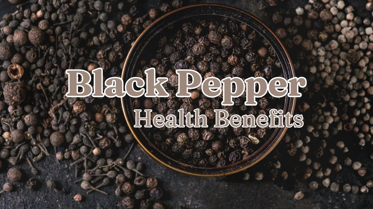 Black Pepper – Health Benefits