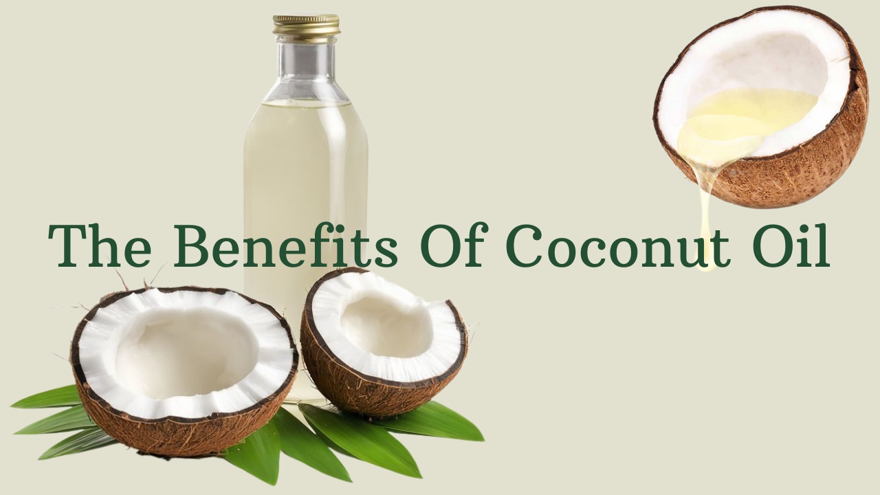 The Benefits Of Coconut Oil